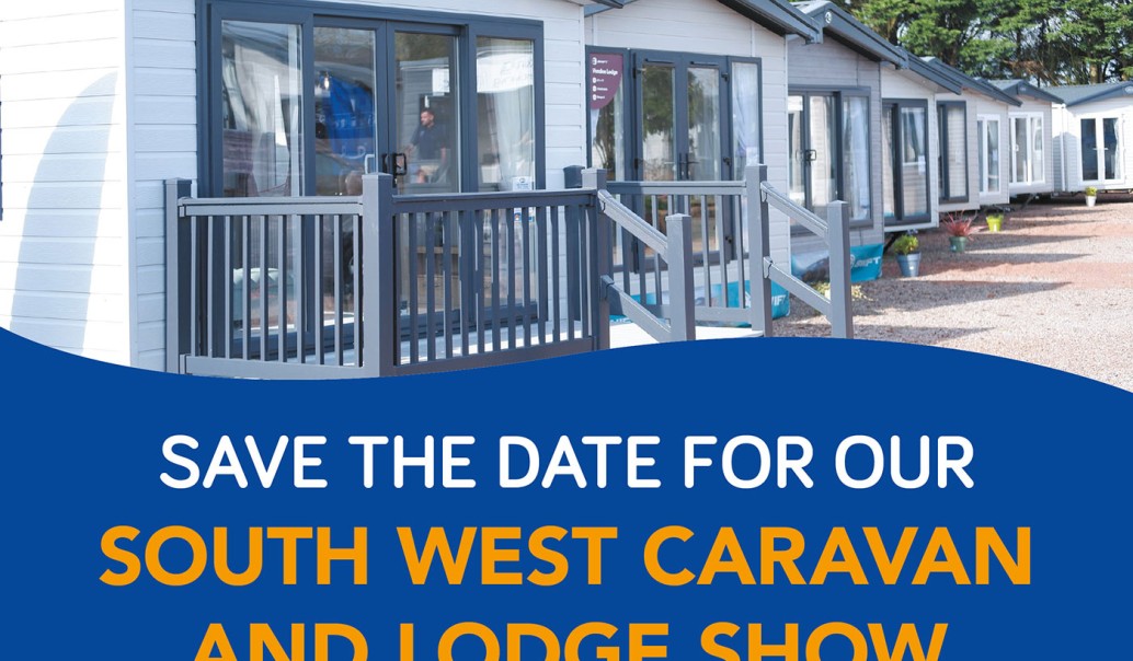 Save The Date For Our South West Caravan And Lodge Show In April